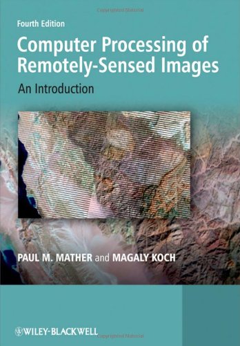 Computer Processing of Remotely-Sensed Images: An Introduction, 4th Edition