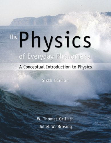 The Physics of Everyday Phenomena: A Conceptual Introduction to Physics (6th Edition)