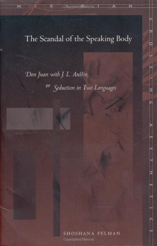 The Scandal of the Speaking Body: Don Juan with J. L. Austin, or Seduction in Two Languages (Meridian: Crossing Aesthetics)