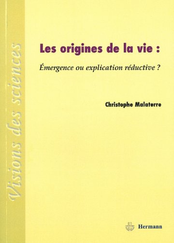 Les origines de la vie: Émergence ou explication réductive?
