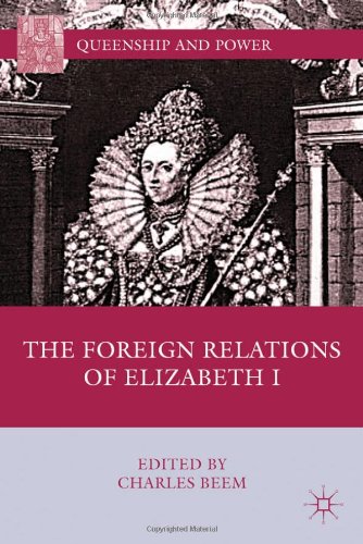 The Foreign Relations of Elizabeth I (Queenship and Power)