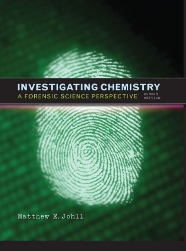 Investigating Chemistry: A Forensic Science Perspective , Second Edition