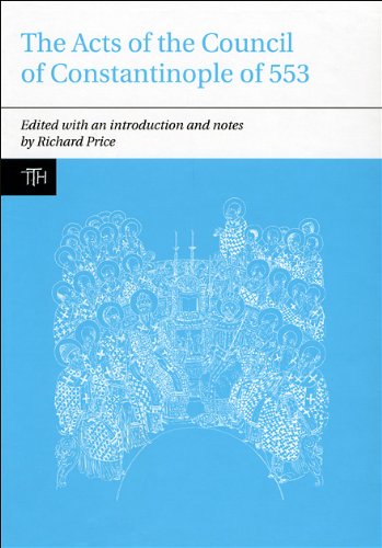 The Acts of the Council of Constantinople of 553 - 2 Vol Set: With Related Texts on the Three Chapters Controversy (Translated Texts for Historians)
