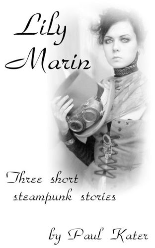 Lily Marin : Three Short Steampunk Stories