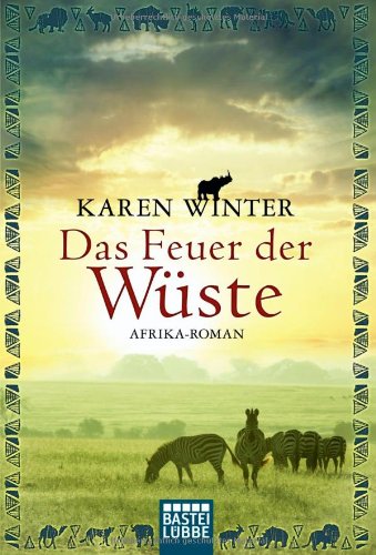 Das Feuer der Wüste. Afrika-Roman