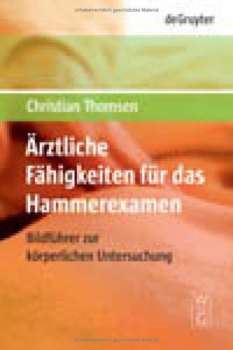 Ärztliche Fähigkeiten für das Hammerexamen - Bildführer zur körperlichen Untersuchung