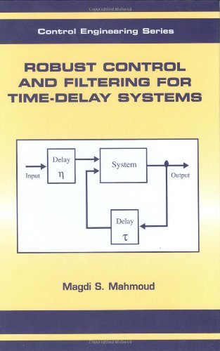 Robust Control and Filtering for Time-Delay Systems (Automation and Control Engineering)