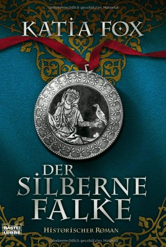 Der silberne Falke (Historischer Roman)