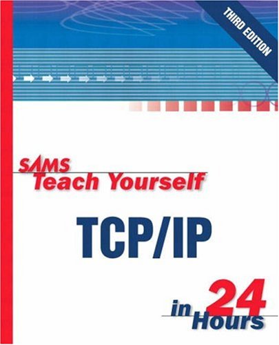 Sams Teach Yourself TCP IP in 24 Hours (3rd Edition)