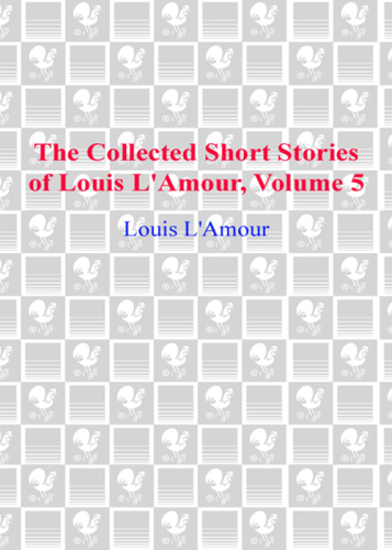 The Collected Short Stories of Louis L'Amour, Volume 5: The Frontier Stories