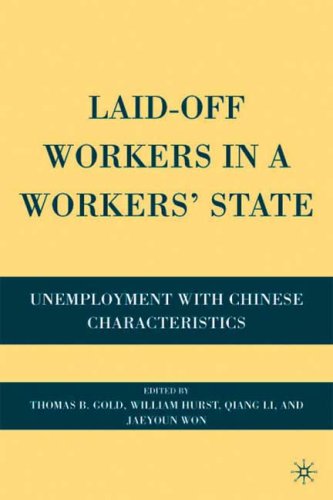 Laid-off workers in a workers' state: unemployment with Chinese characteristics