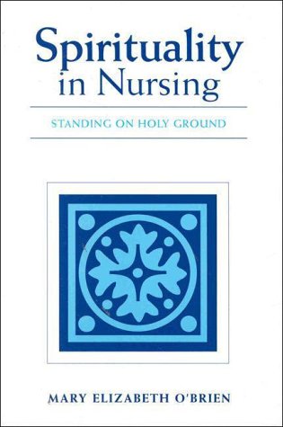 Spirituality in Nursing: Standing on Holy Ground