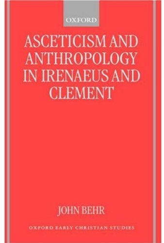 Asceticism and anthropology in Irenaeus and Clement