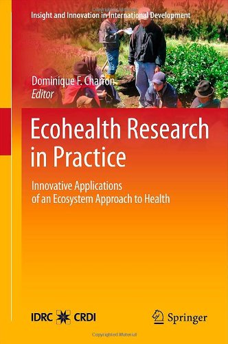 Ecohealth Research in Practice: Innovative Applications of an Ecosystem Approach to Health