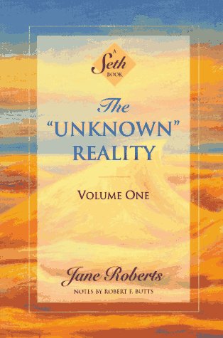 The ''Unknown'' Reality, Vol. 1: A Seth Book