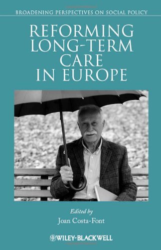Reforming Long-term Care in Europe (Broadening Perspectives in Social Policy)