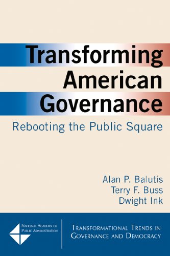 Transforming American Governance: Rebooting the Public Square (Transformational Trends in Governance and Democracy)
