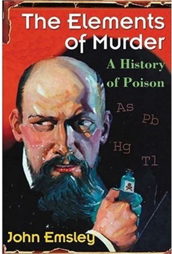 The Elements of Murder: A History of Poison