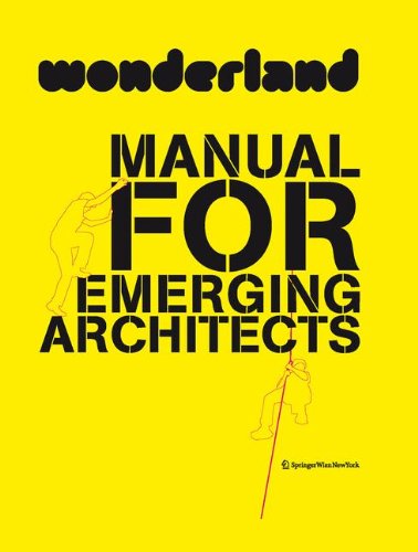 Wonderland Manual for Emerging Architects: How to Establish and Run an Architecture Practice in Europe