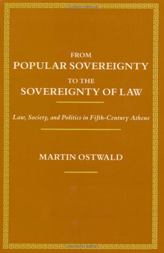 From Popular Sovereignty to the Sovereignty of Law: Law, Society, and Politics in Fifth-Century Athens