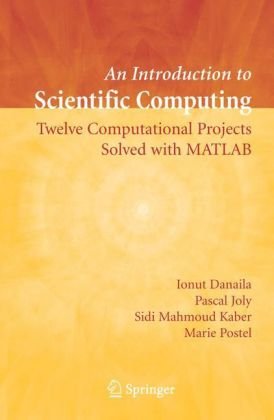 An introduction to scientific computing: twelve computational projects solved with MATLAB