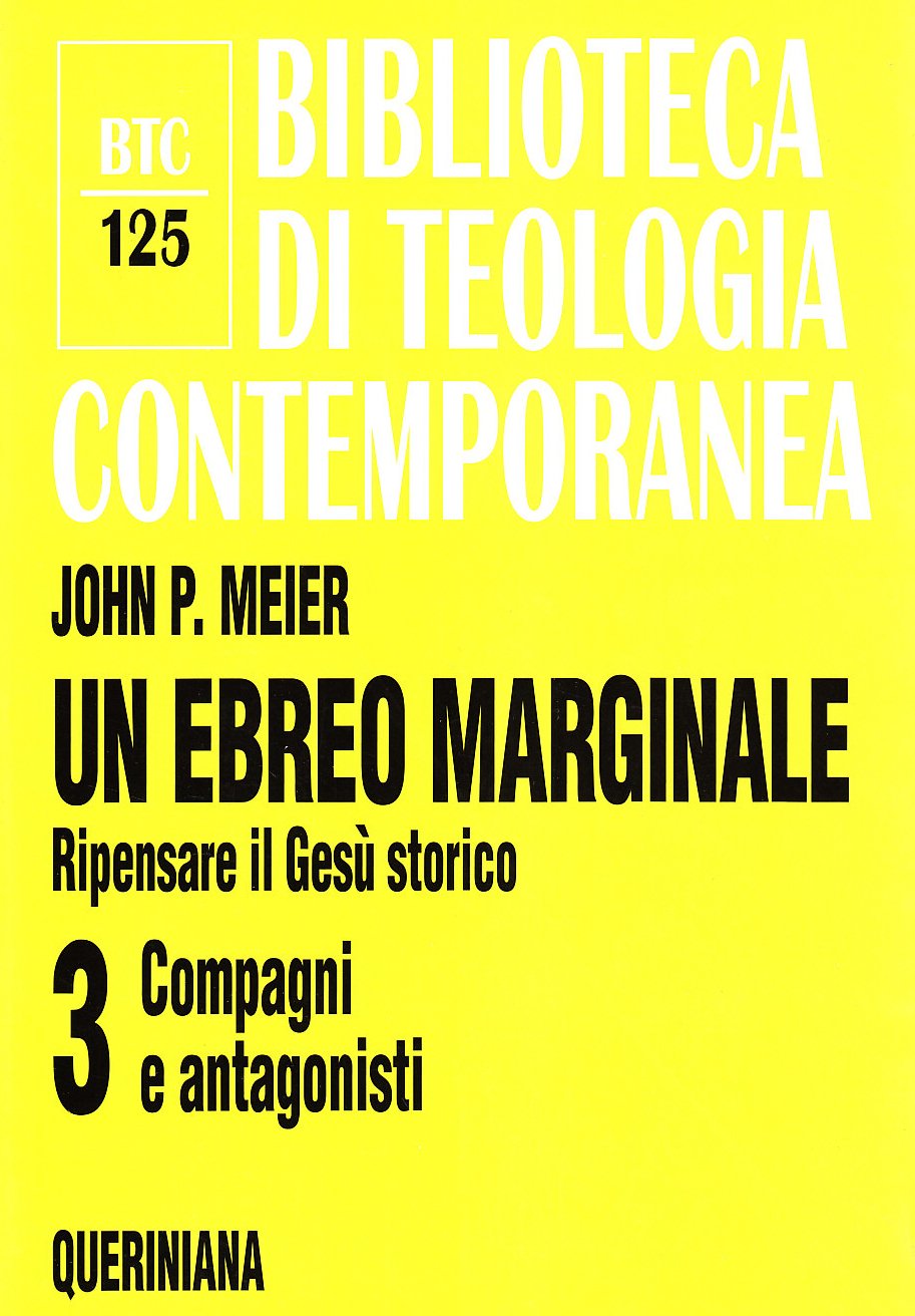 Un ebreo marginale. Ripensare il Gesù storico. Compagni e antagonisti