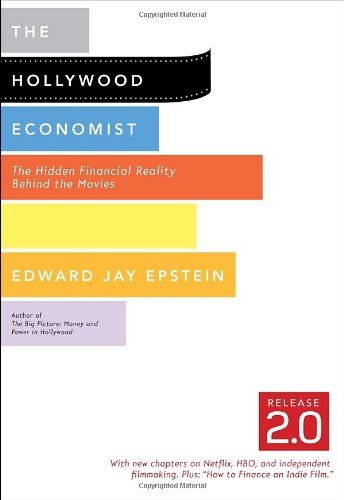 The Hollywood Economist: The Hidden Financial Reality Behind the Movies