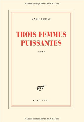 Trois femmes puissantes - Prix Goncourt 2009