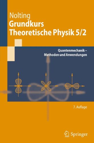 Grundkurs Theoretische Physik 5/2: Quantenmechanik - Methoden und Anwendungen
