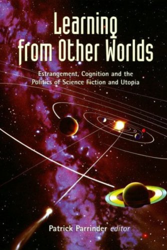 Learning from Other Worlds: Estrangement, Cognition and the Politics of Science Fiction (Liverpool Science Fiction Texts & Studies)