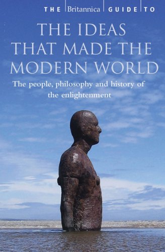 The Britannica Guide to the Ideas that Made the Modern World (Britannica Guide To...(eBook))