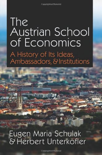 The Austrian School of Economics: A history of its ideas, ambassadors, and institutions