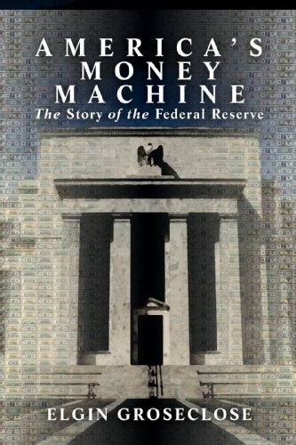 America's Money Machine: The Story of the Federal Reserve