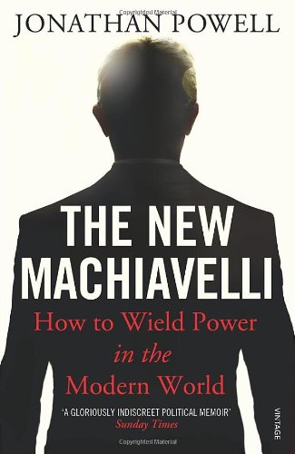The New Machiavelli: How to Wield Power in the Modern World