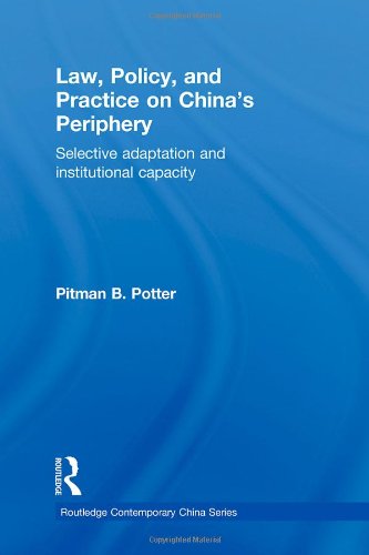 Law, Policy, and Practice on China's Periphery: Selective Adaptation and Institutional Capacity