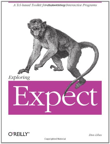 Exploring Expect: A Tcl-based Toolkit for Automating Interactive Programs