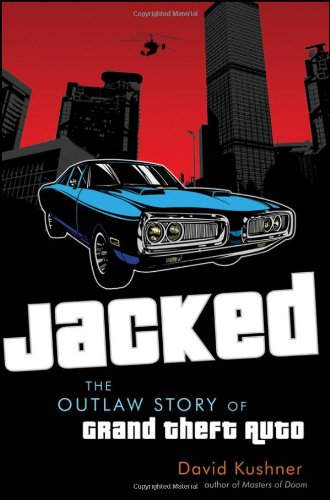 Jacked: The Outlaw Story of Grand Theft Auto