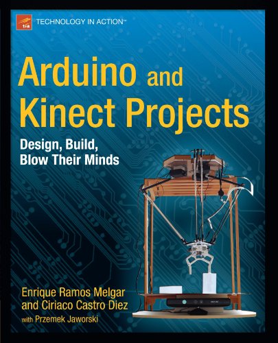 Arduino and Kinect Projects: Design, Build, Blow Their Minds