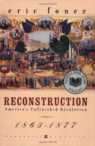 Reconstruction: America's Unfinished Revolution, 1863-1877