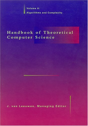 Handbook of Theoretical Computer Science. Volume A: Algorithms and Complexity