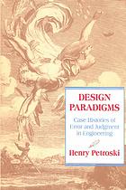 Design paradigms: case histories of errors and judgment in engineering