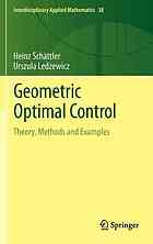 Geometric Optimal Control: Theory, Methods and Examples