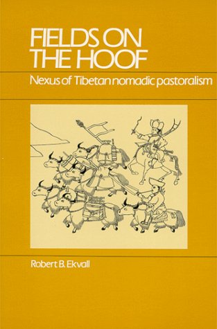 Fields on the Hoof: Nexus of Tibetan Nomadic Pastoralism