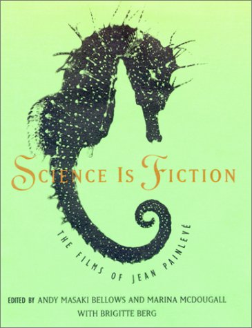 Science is fiction : the films of Jean Painlevé