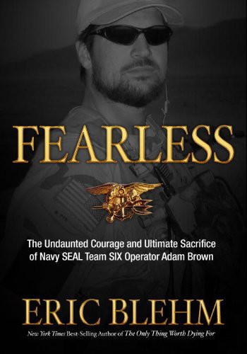 Fearless : the undaunted courage and ultimate sacrifice of Navy SEAL Team Six operator Adam Brown