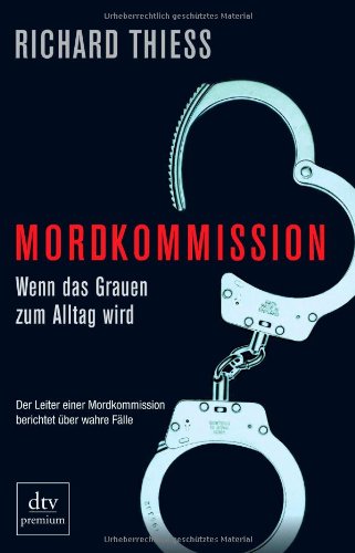 Mordkommission : wenn das Grauen zum Alltag wird