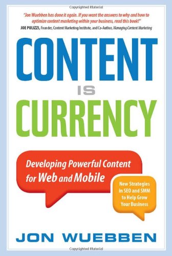 Content is Currency: Developing Powerful Content for Web and Mobile