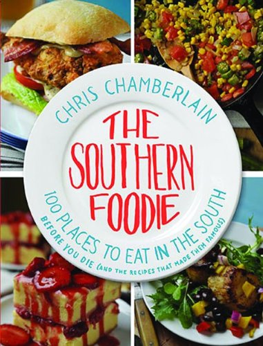 The Southern Foodie: 100 Places to Eat in the South Before You Die