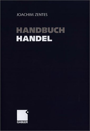 Handbuch Handel : Strategien - Perspektiven - Internationaler Wettbewerb