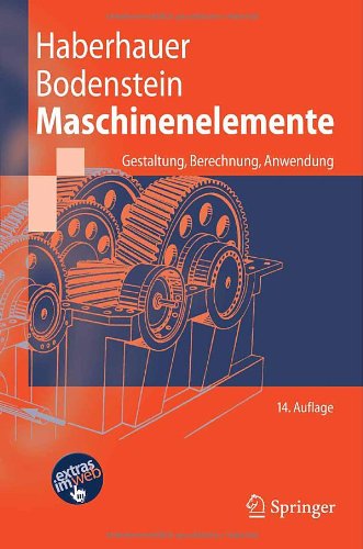 Maschinenelemente : Gestaltung, Berechnung, Anwendung ; mit 118 Tabellen